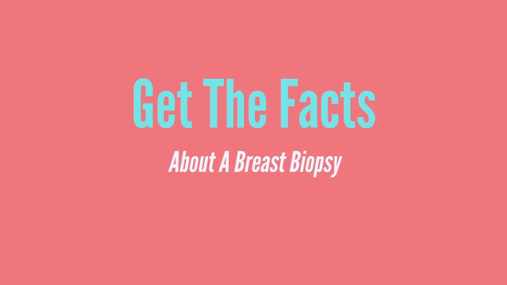 Kunin ang Mga Katotohanan Tungkol sa isang Breast Biopsy